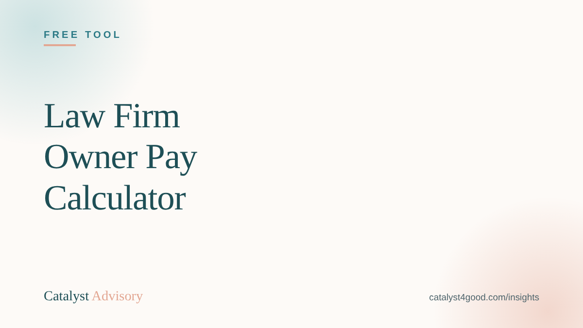 A typographic graphic reading “Law Firm Owner Pay Calculator,” labeled Money & Profitability, from Catalyst Advisory.